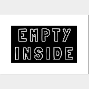 Empty Inside Sarcastic Phrase Posters and Art